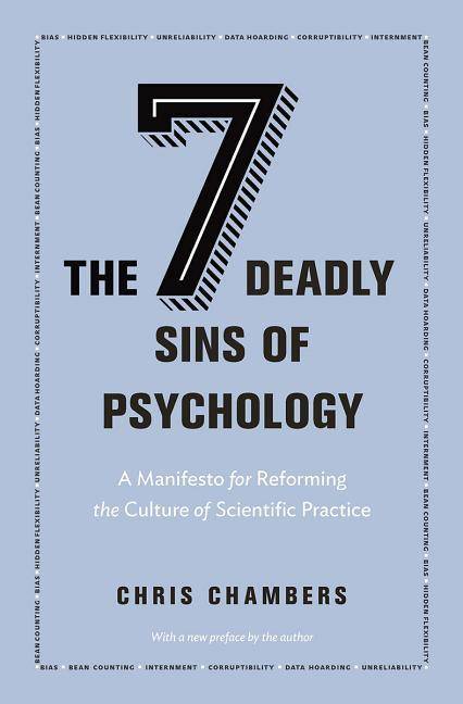 Seven Deadly Sins of Psychology A Manifesto for Reforming the Culture of Scientific Practice