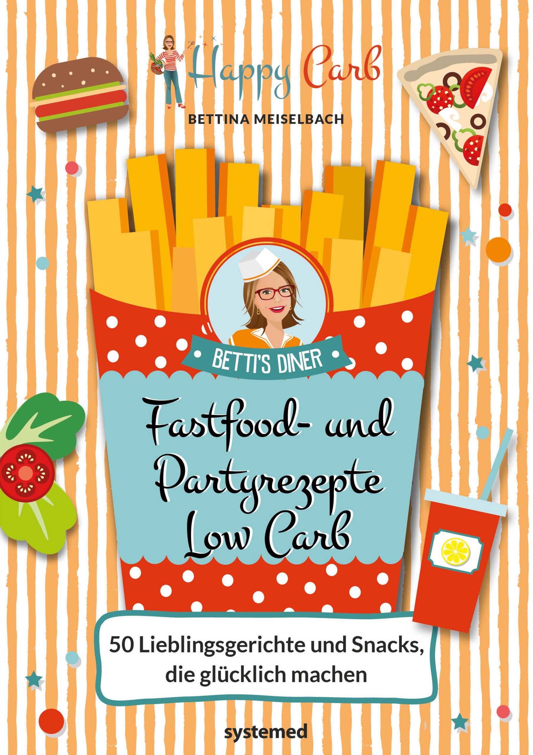 Happy Carb: Fastfood- und Partyrezepte Low Carb 50 Lieblingsgerichte und Snacks, die glücklich machen
