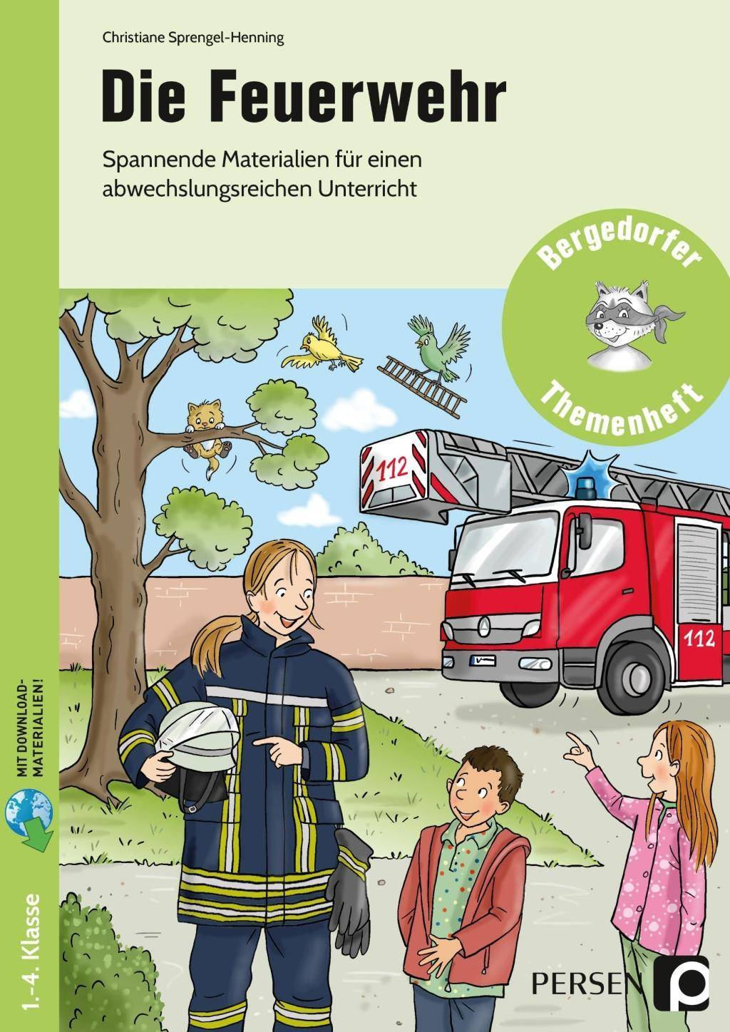 Die Feuerwehr Spannende Materialien für einen abwechslungsreichen Unterricht (1. bis 4. Klasse)
