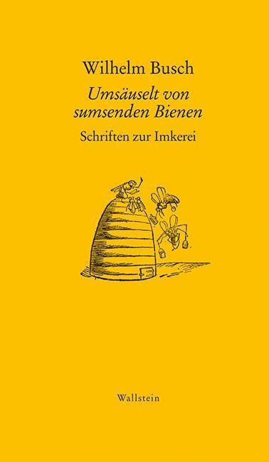 Umsäuselt von sumsenden Bienen Schriften zur Imkerei