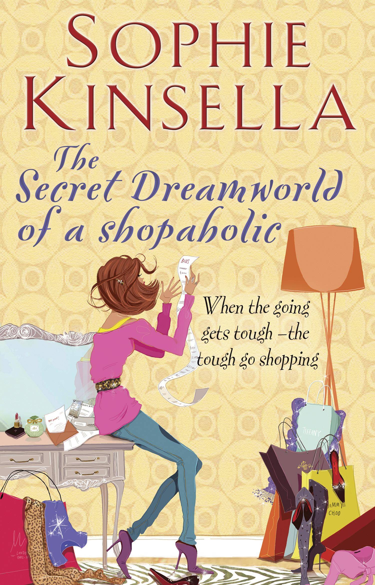 The Secret Dreamworld of a Shopaholic When the going gets tough - the tough go shopping