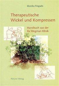 Therapeutische Wickel und Kompressen Handbuch aus der Ita Wegman Klinik