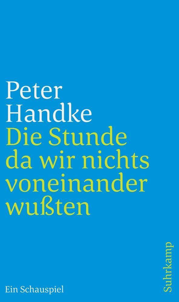 Die Stunde da wir nichts voneinander wußten Ein Schauspiel