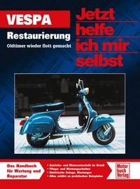 Vespa Restaurierung Vespa-Oldtimer wieder flott gemacht. Das Handbuch für Wartung und Reparatur