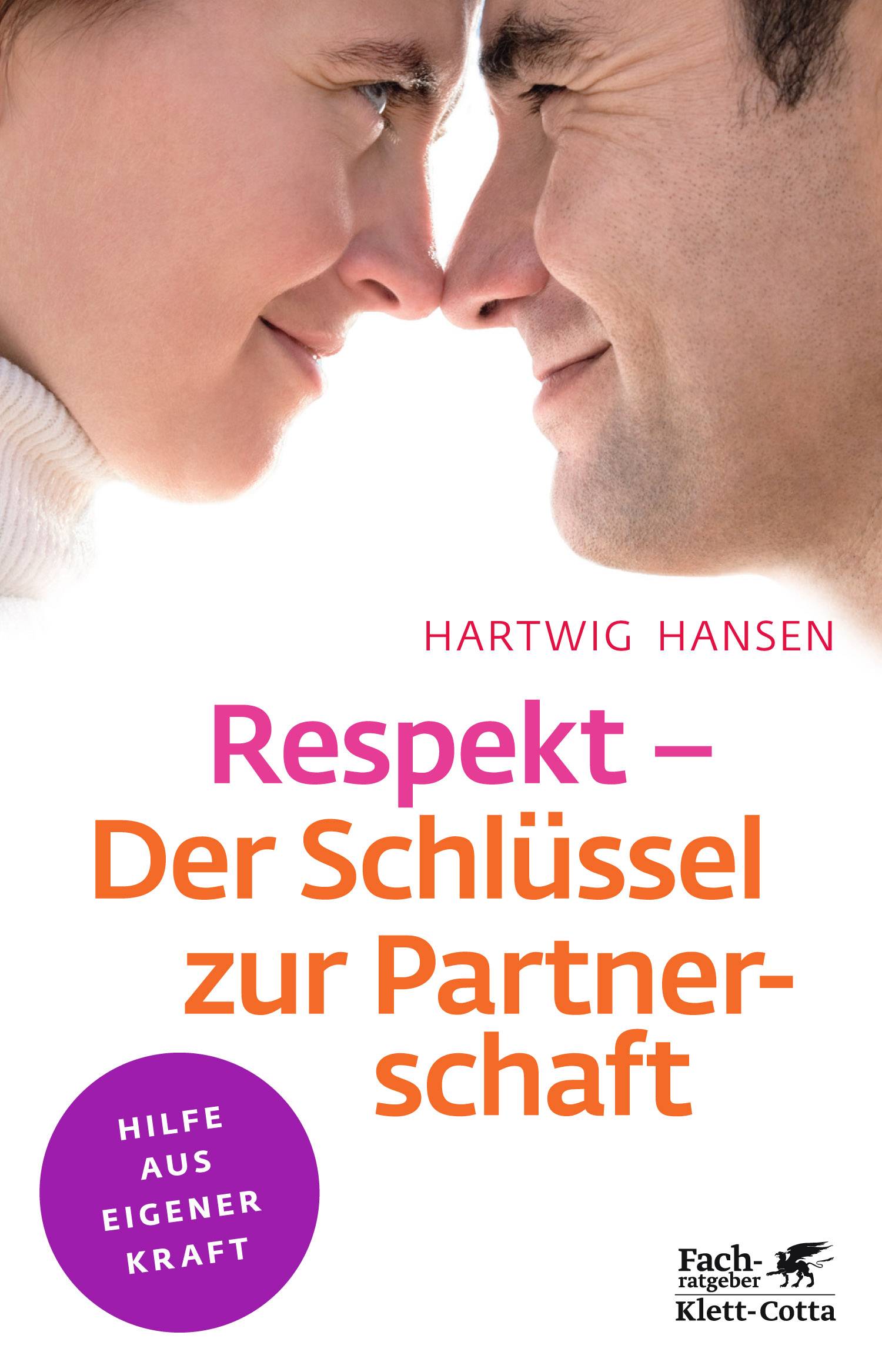 Respekt - Der Schlüssel zur Partnerschaft Hilfe aus eigener Kraft, Klett-Cotta Leben!