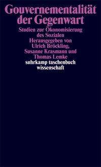 Gouvernementalität der Gegenwart Studien zur Ökonomisierung des Sozialen