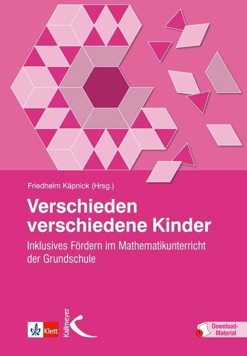 Verschieden verschiedene Kinder Inklusives Fördern im Mathematikunterricht der Grundschule. Mit Download-Material