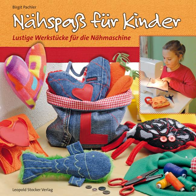 Nähspaß für Kinder Lustige Werkstücke für die Nähmaschine