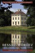 Dessau-Wörlitz Aufklärung und Frühklassik 'Zierde und Inbegriff des 18. Jahrhunderts'