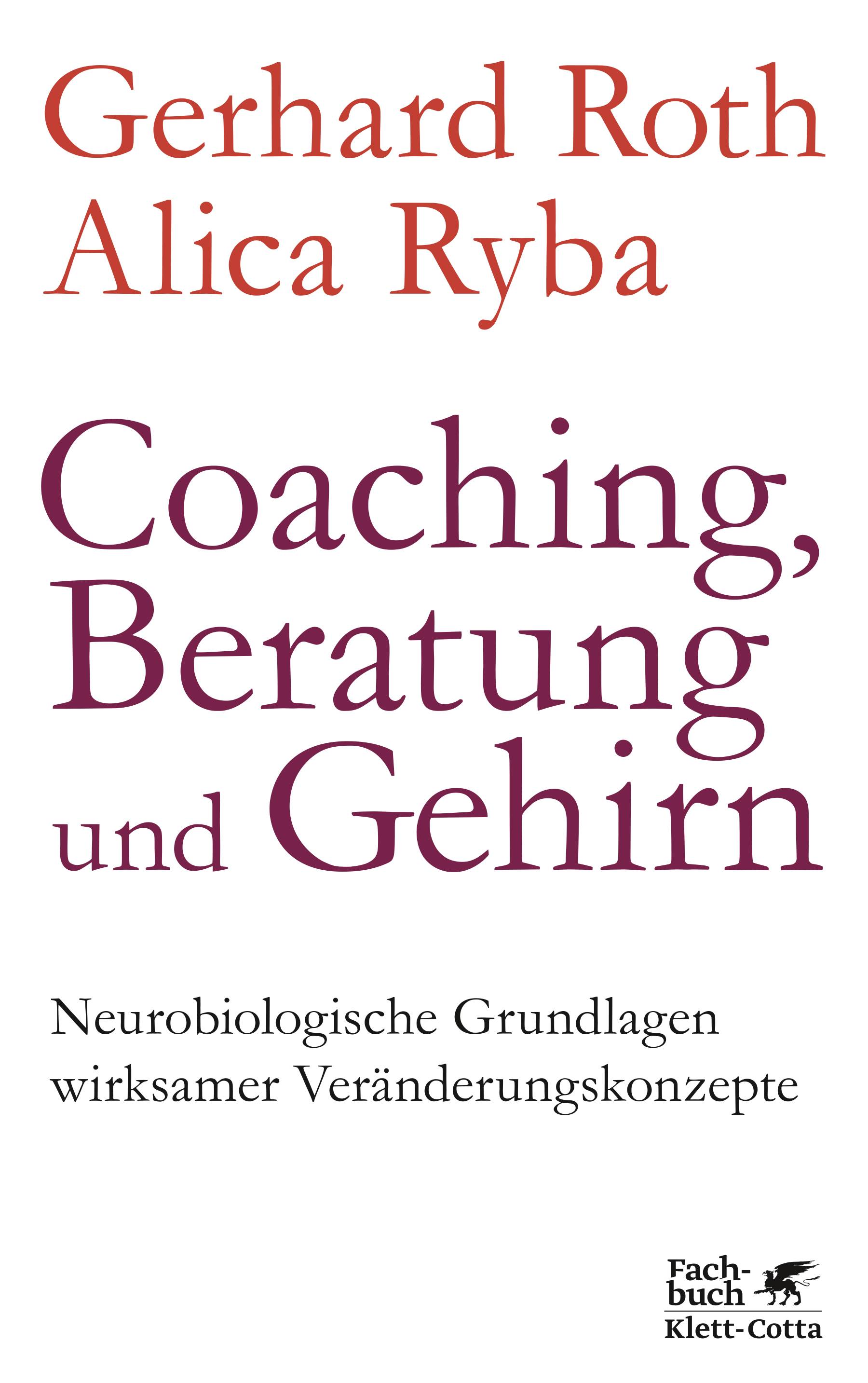 Coaching, Beratung und Gehirn Neurobiologische Grundlagen wirksamer Veränderungskonzepte