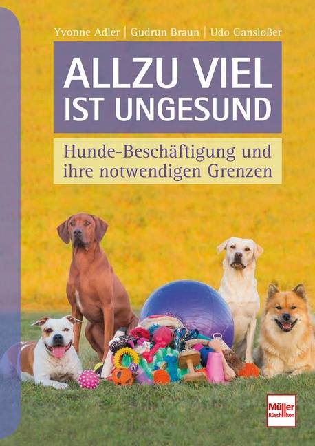 Allzu viel ist ungesund Hunde-Beschäftigung und ihre notwendigen Grenzen