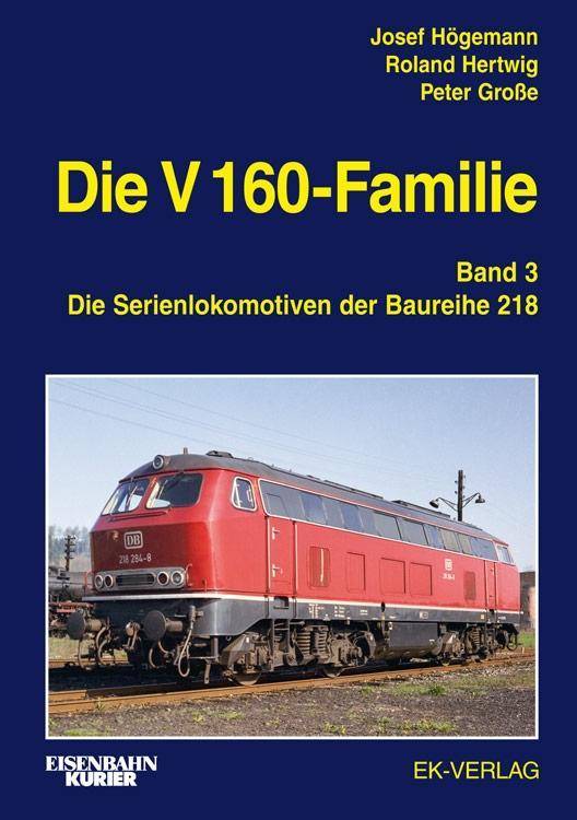 Die V 160-Familie. Bd.3 Die Baureihe 218