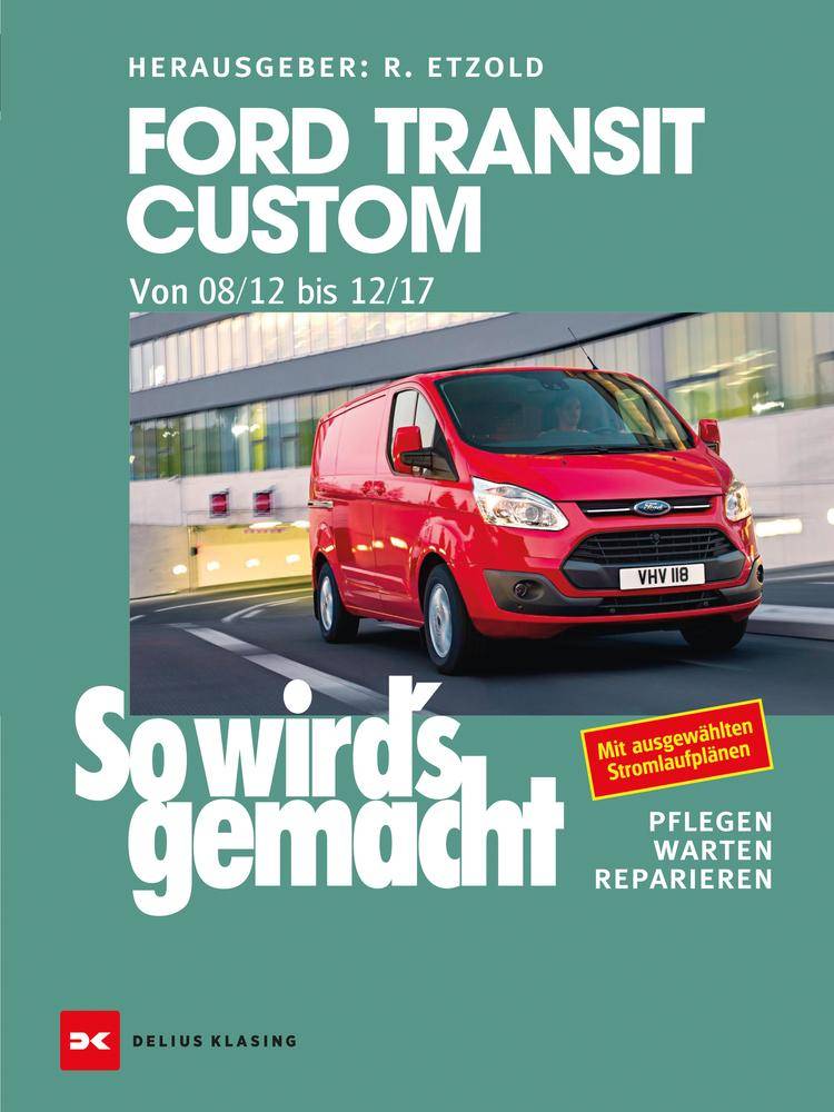 Ford Transit Custom. Von 08/12 bis 12/17 Mit ausgewählten Stromlaufplänen