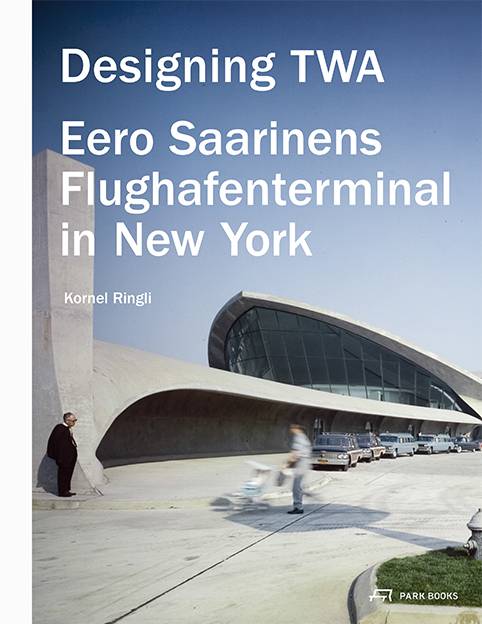 Designing TWA - Eero Saarinens Flughafenterminal in New York Eero Saarinen's Airport Terminal in New York