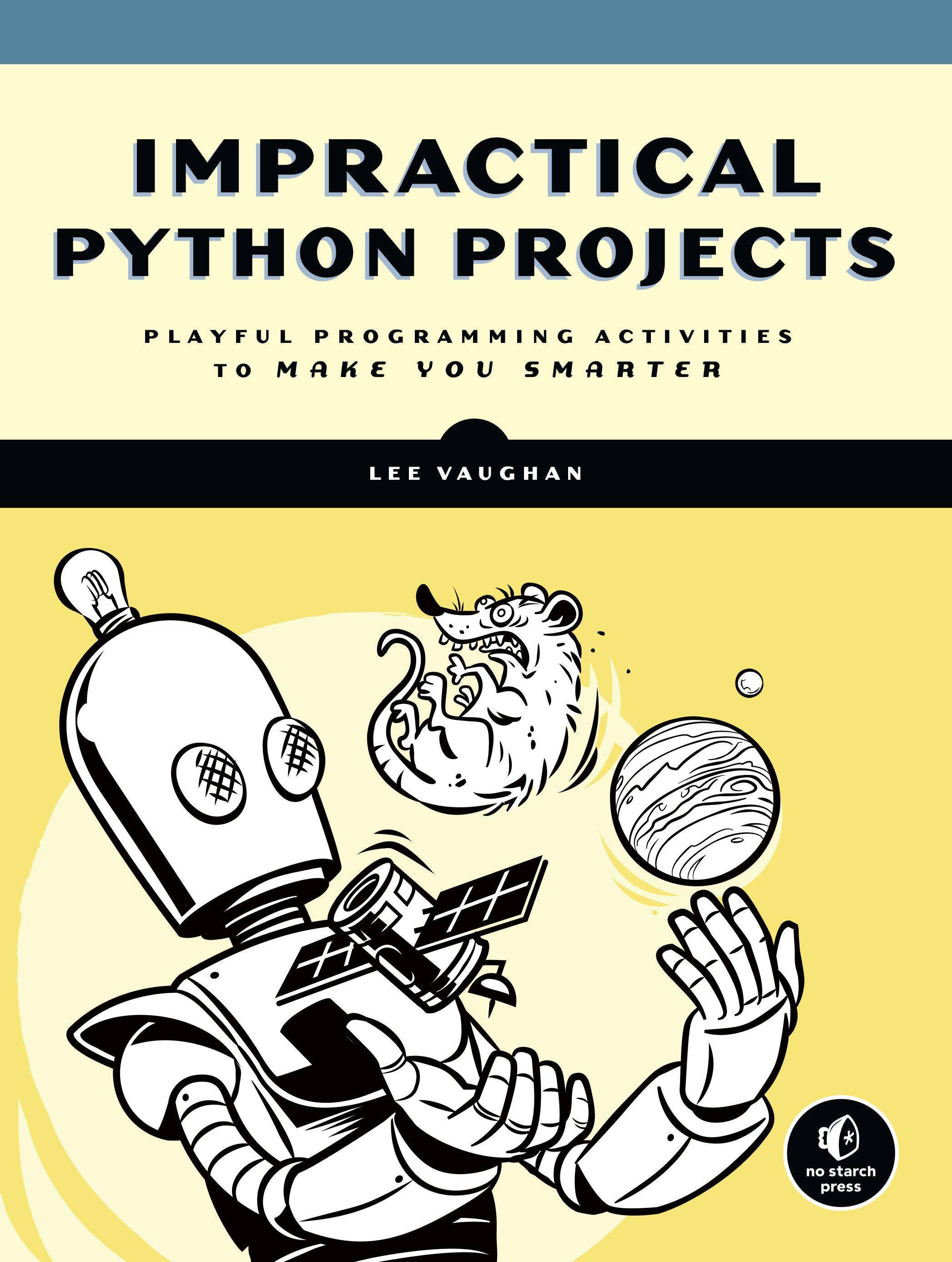 Impractical Python Projects Playful Programming Activities to Make You Smarter