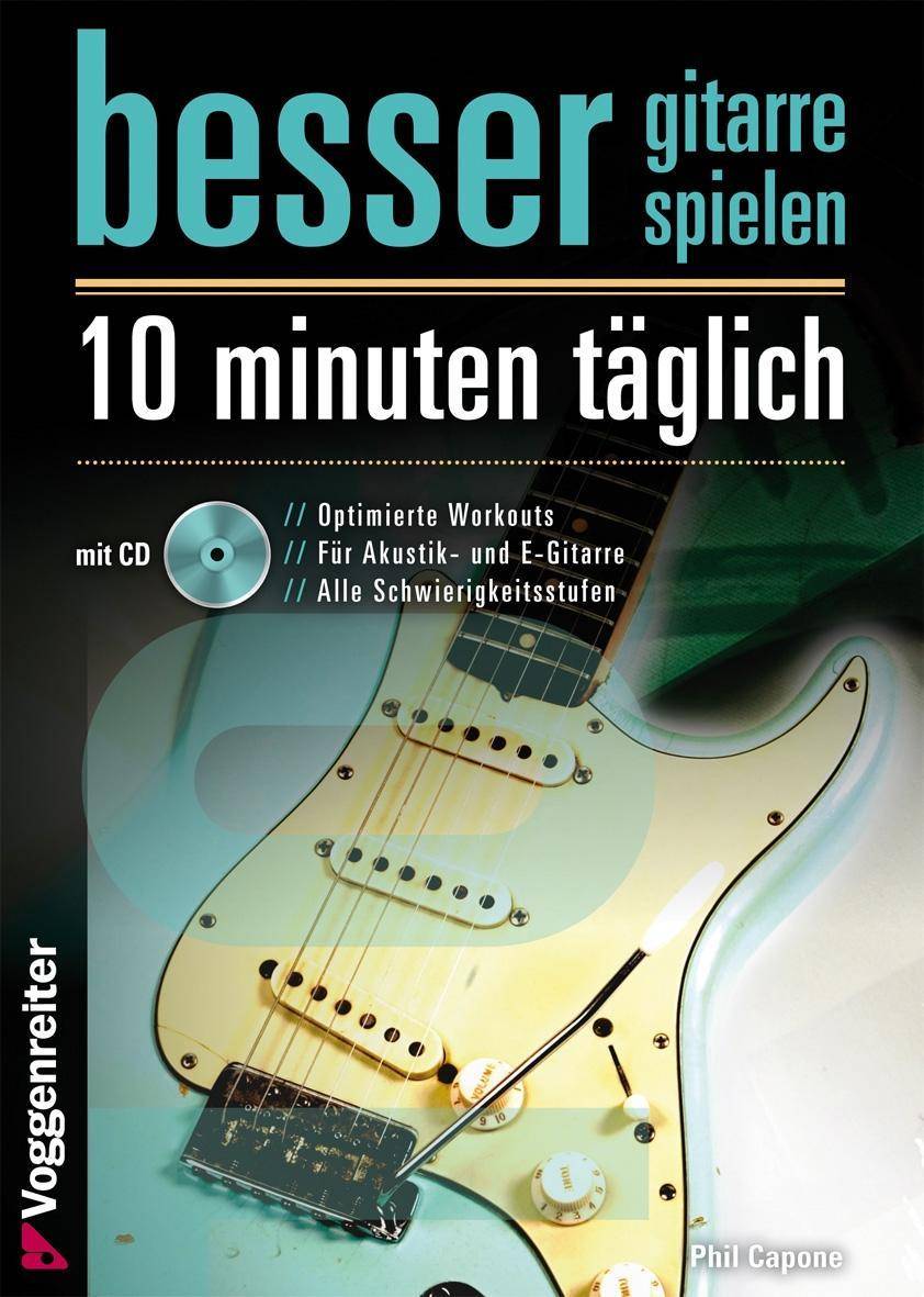 Besser Gitarre spielen - 10 Minuten täglich, mit 1 Audio-CD Optimierte Workouts. Für Akustik- und E-Gitarre. Alle Schwierigkeitsstufen