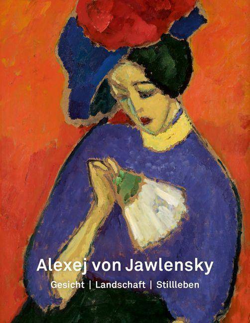 Alexej von Jawlensky Gesicht - Landschaft - Stillleben