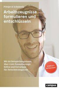 Arbeitszeugnisse formulieren und entschlüsseln Mit 60 Beispielzeugnissen, über 1200 Formulierungshilfen und Extratipps für Zwischenzeugnisse