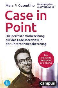 Case In Point Die perfekte Vorbereitung auf das Case-Interview in der Unternehmensberatung
