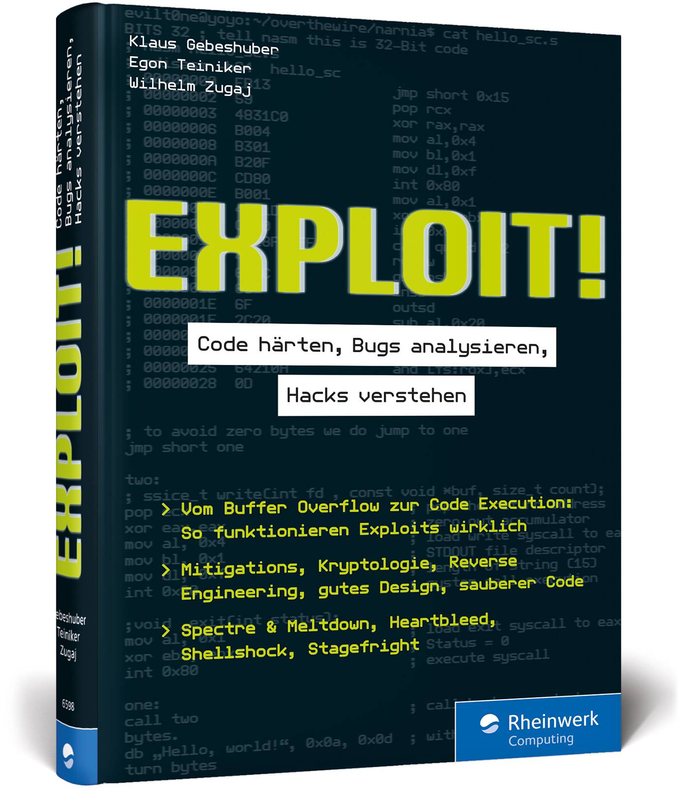 Exploit! Code härten, Bugs analysieren, Hacking verstehen. Das Handbuch für sichere Softwareentwicklung. Vom Buffer Overflow zur Code Execution - so