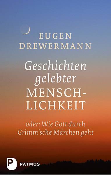 Geschichten gelebter Menschlichkeit oder: Wie Gott durch Grimm'sche Märchen geht