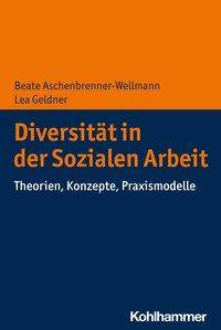 Diversität in der Sozialen Arbeit Theorien, Konzepte, Praxismodelle