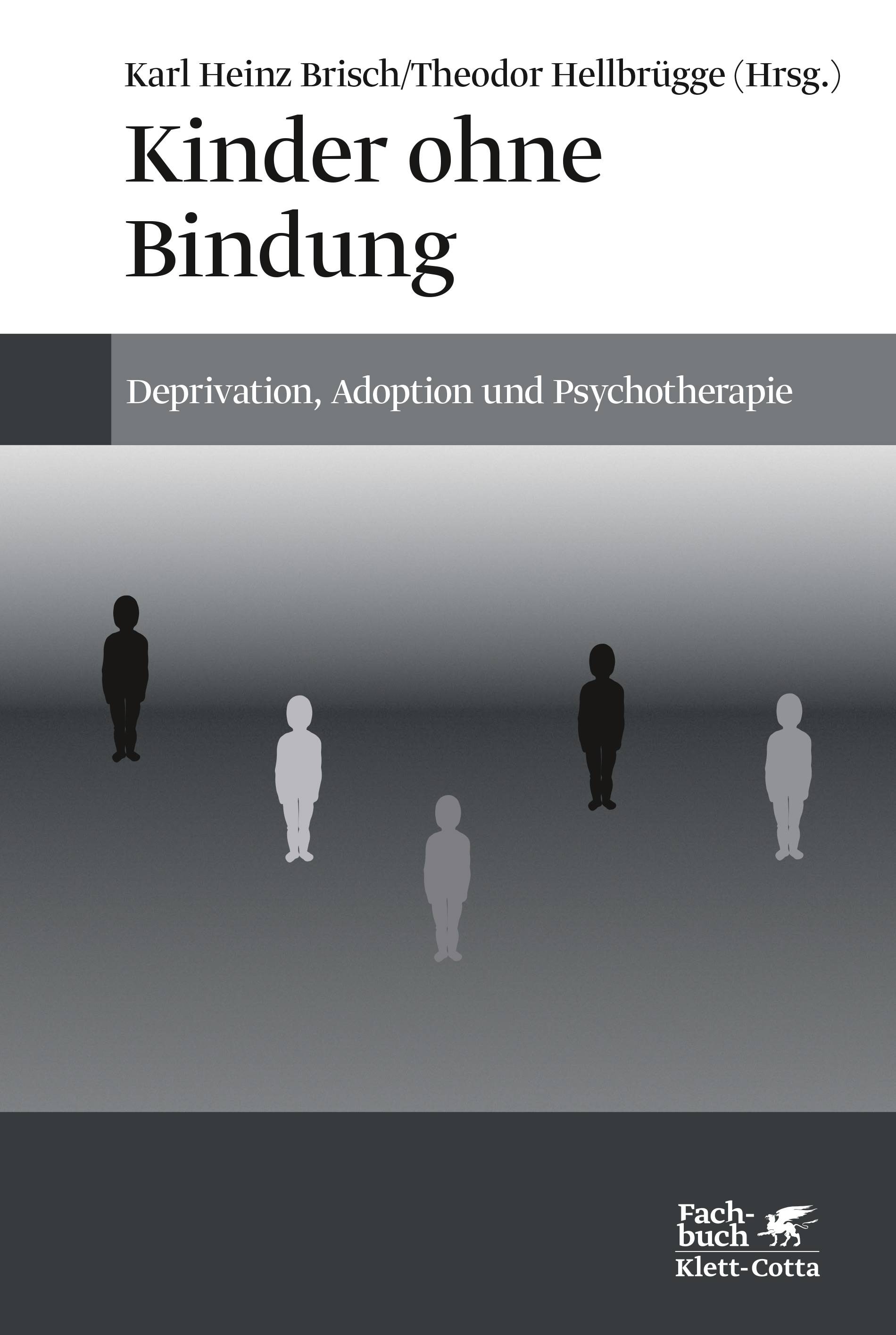 Kinder ohne Bindung Deprivation, Adoption und Psychotherapie