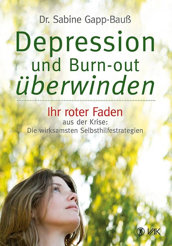 Depression und Burn-out überwinden Ihr roter Faden aus der Krise: Die wirksamsten Selbsthilfestrategien