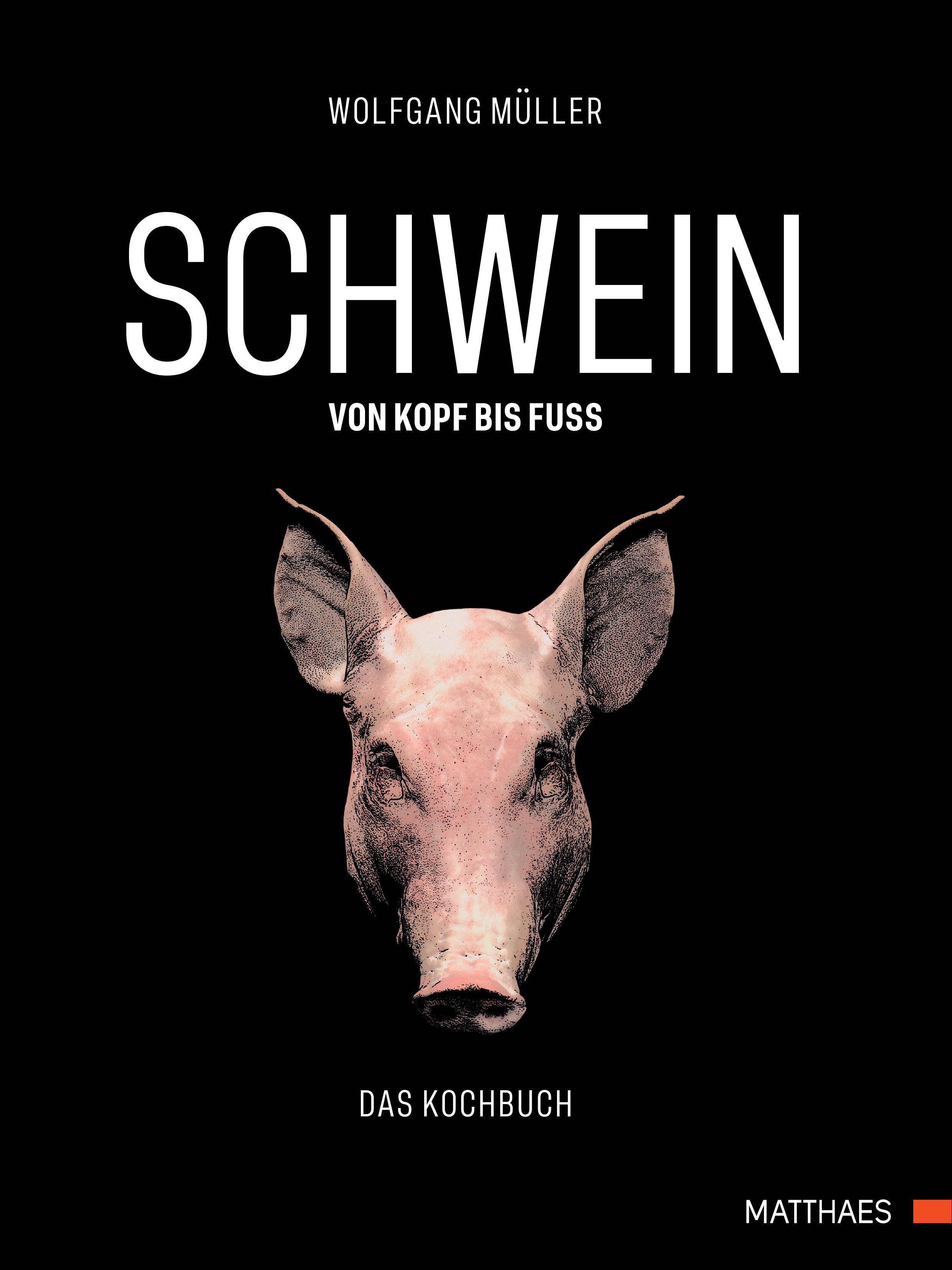 SCHWEIN: von Kopf bis Fuß Das Kochbuch