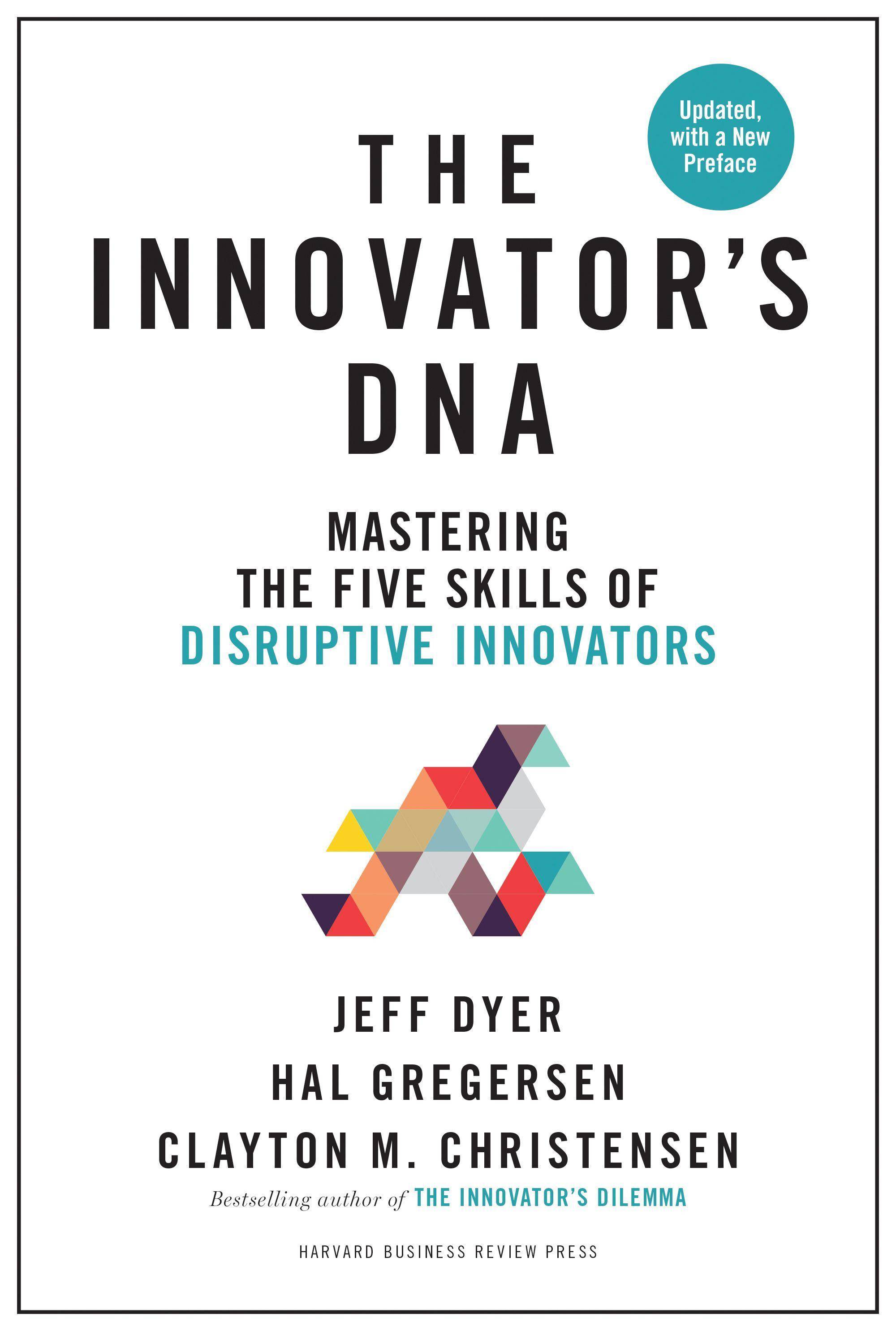 Innovator's DNA Mastering the Five Skills of Disruptive Innovators