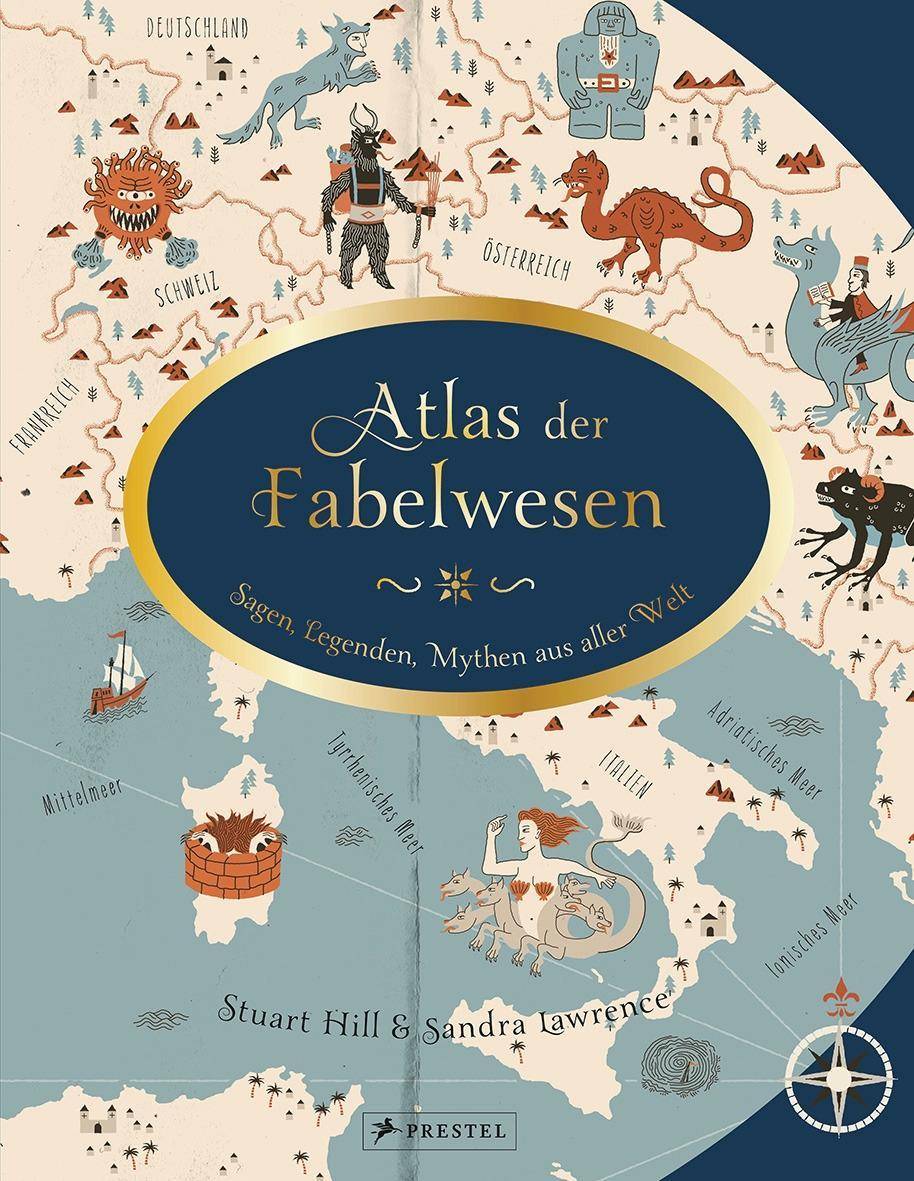 Atlas der Fabelwesen Sagen, Legenden, Mythen aus aller Welt