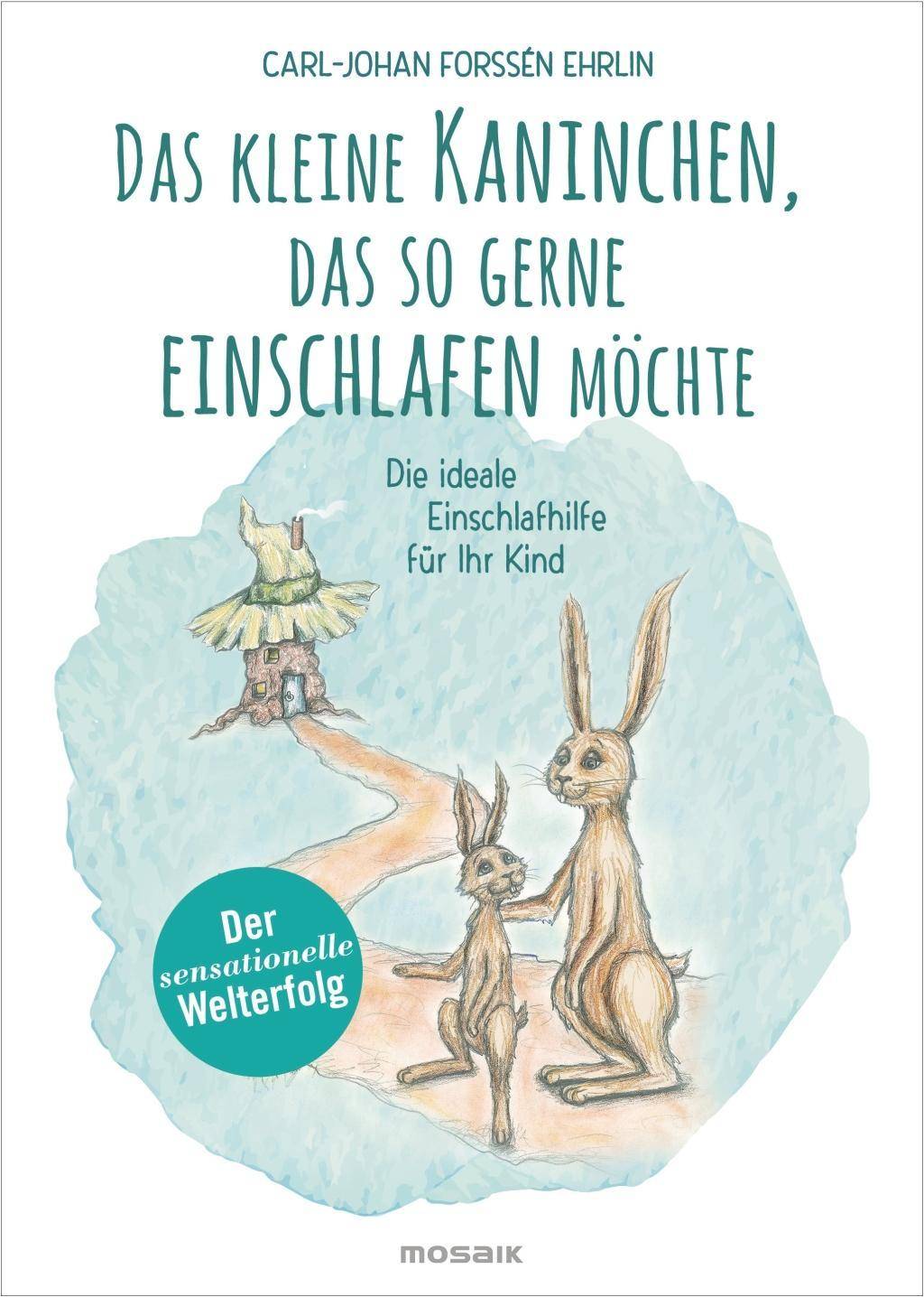 Das kleine Kaninchen, das so gerne einschlafen möchte Die ideale Einschlafhilfe für Ihr Kind