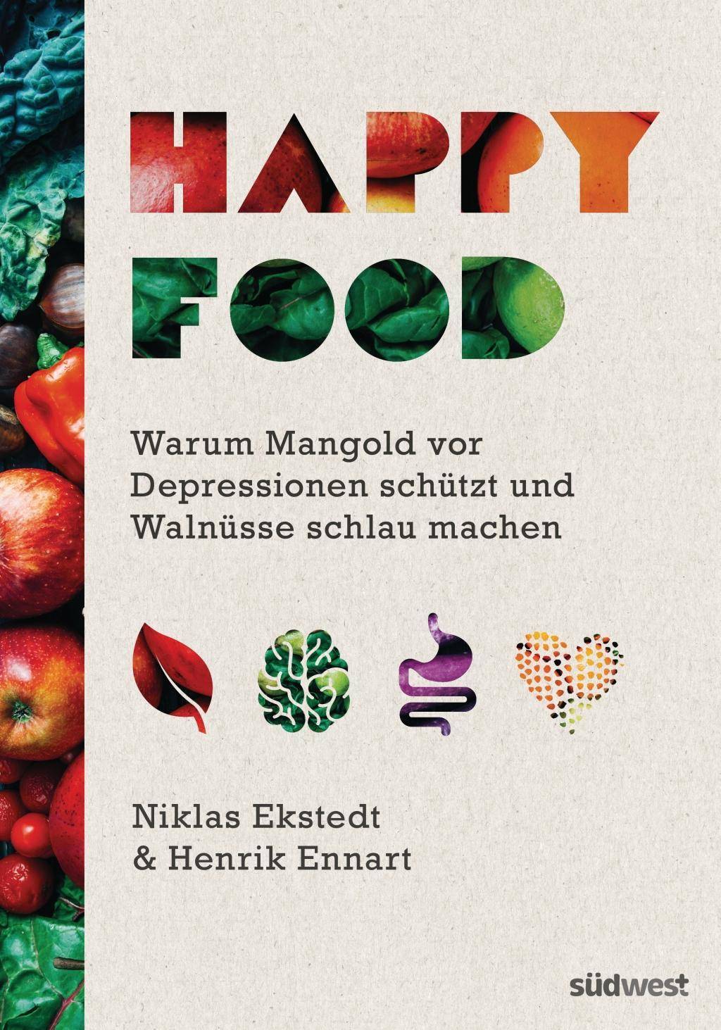 Happy Food Warum Mangold vor Depressionen schützt und Walnüsse schlau machen - Wie Sie Ihre Psyche durch Ernährung heilen können