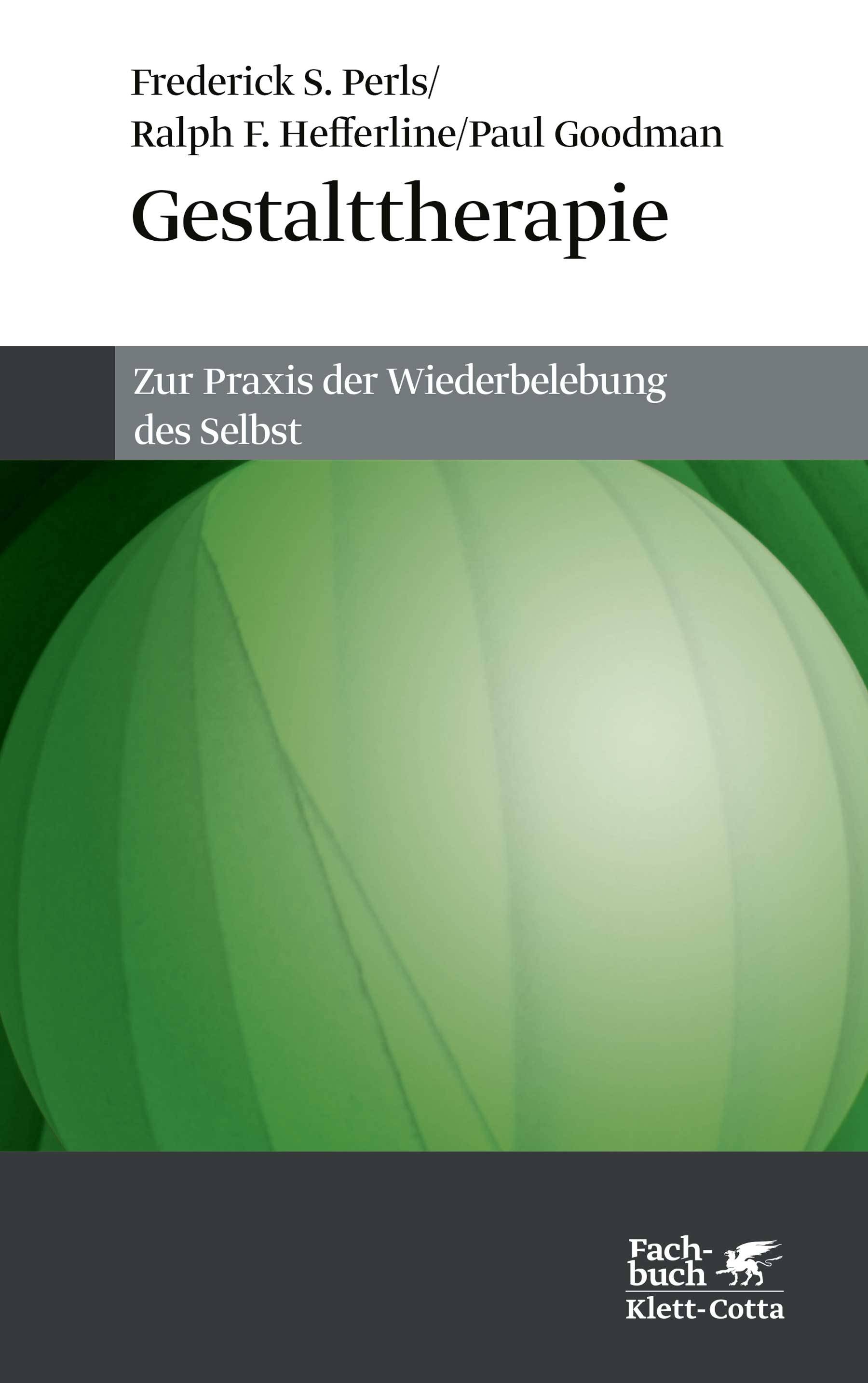 Gestalttherapie Zur Praxis der Wiederbelebung des Selbst