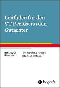 Leitfaden für den VT-Bericht an den Gutachter Psychotherapie-Anträge erfolgreich erstellen