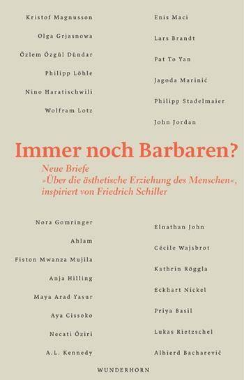 Immer noch Barbaren? Neue Briefe Über die ästhetische Erziehung des Menschen, inspiriert von Friedrich Schiller