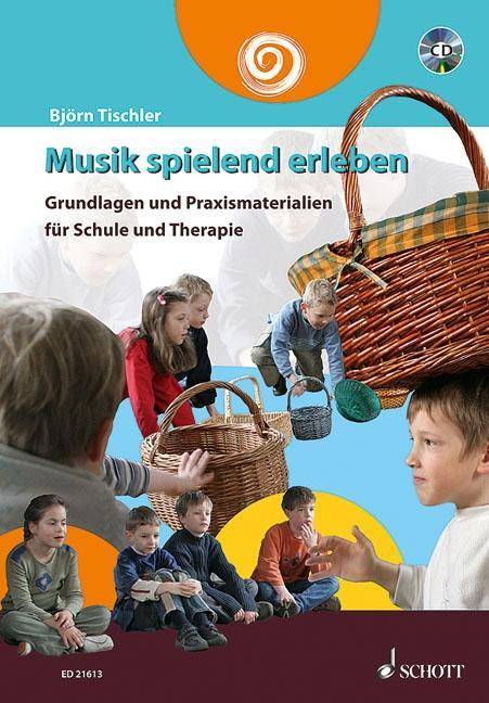 Musik spielend erleben, mit Audio-CD Grundlagen und Praxismaterialien für Schule und Therapie