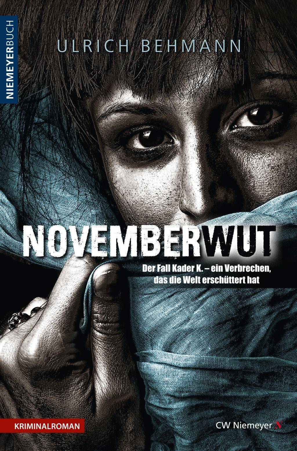 NOVEMBERWUT Der Fall Kader K. - ein Verbrechen, das die Welt erschüttert hat. Kriminalroman