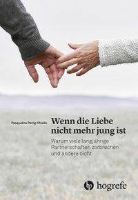 Wenn die Liebe nicht mehr jung ist Warum viele langjährige Partnerschaften zerbrechen und andere nicht