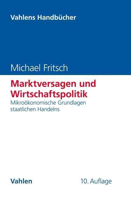 Marktversagen und Wirtschaftspolitik Mikroökonomische Grundlagen staatlichen Handelns