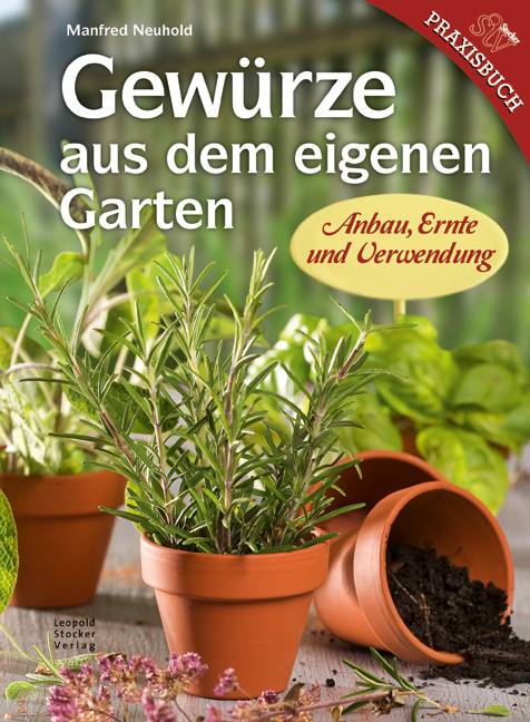 Gewürze aus dem eigenen Garten Anbau, Ernte und Verwendung