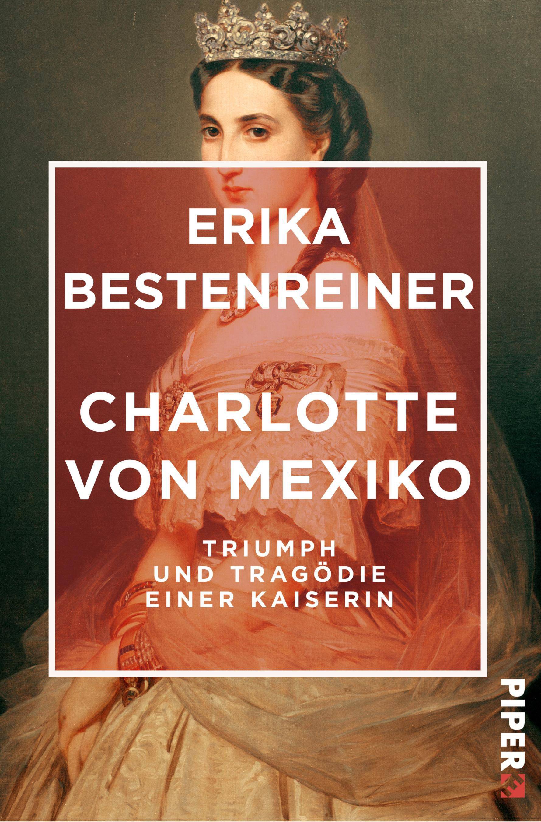 Charlotte von Mexiko Triumph und Tragödie einer Kaiserin