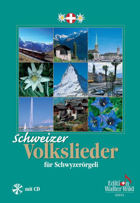Schweizer Volkslieder für Schwyzerörgeli 77 der bekanntesten Lieder aus allen Landesteilen