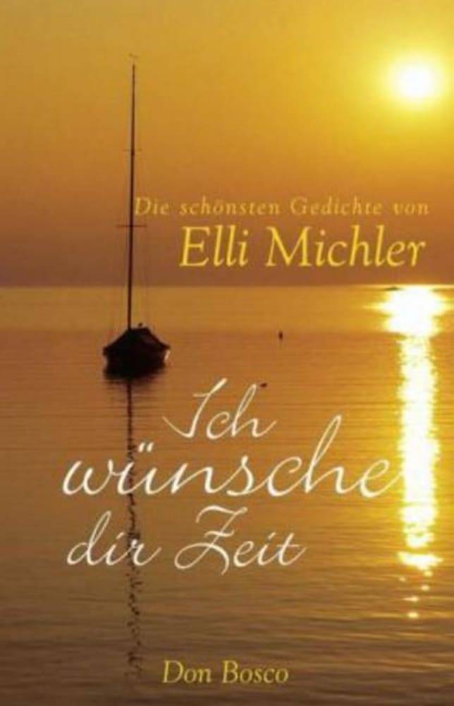 Ich wünsche dir Zeit Ich wünsch dir Zeit und die schönsten Gedichte Elli Michlers in einem preiswerten Sammelband.