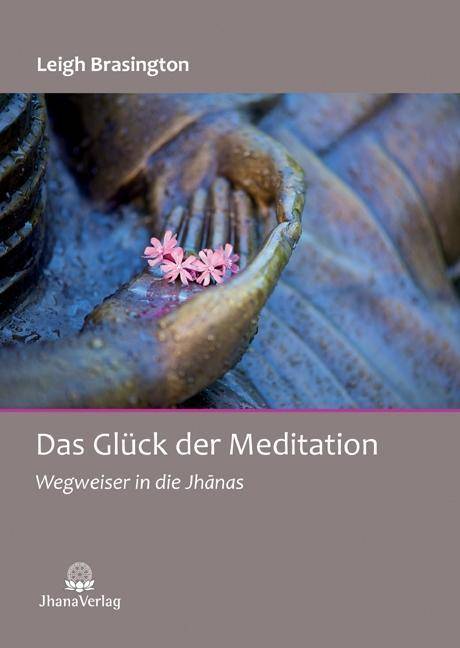 Das Glück der Meditation Wegweiser in die Jhanas