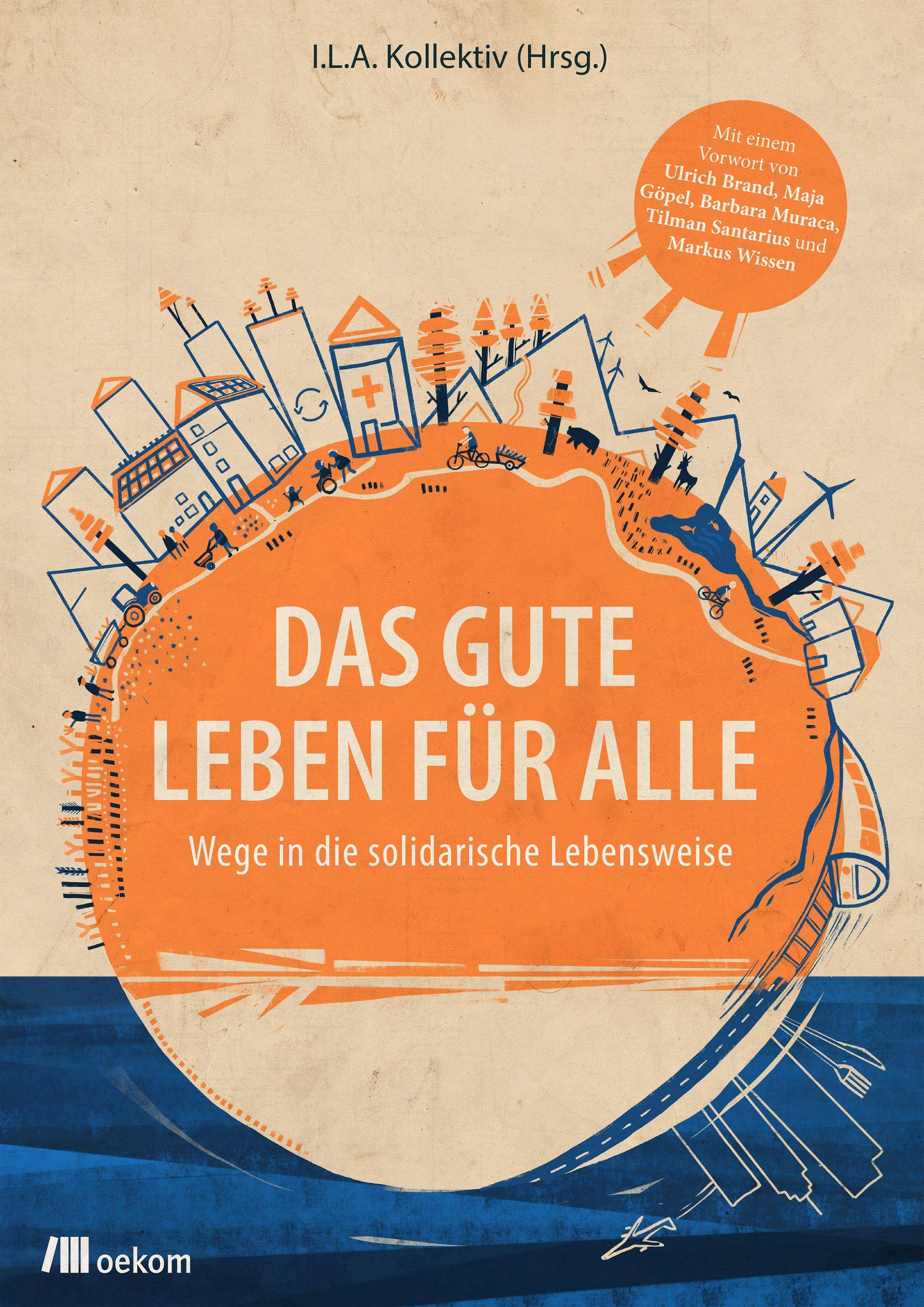Das Gute Leben für Alle Wege in die solidarische Lebensweise