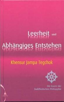 Leerheit und Abhängiges Entstehen Die Essenz der buddhistischen Philosophie