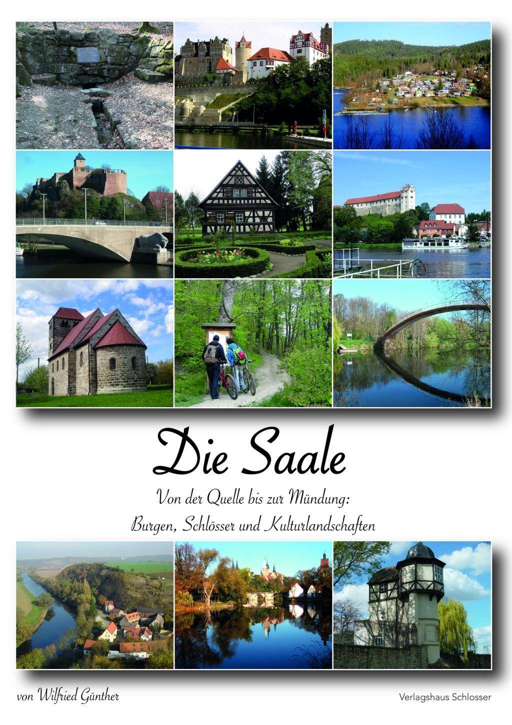 Die Saale Von der Quelle bis zur Mündung: Burgen, Schlösser und Kulturlandschaften