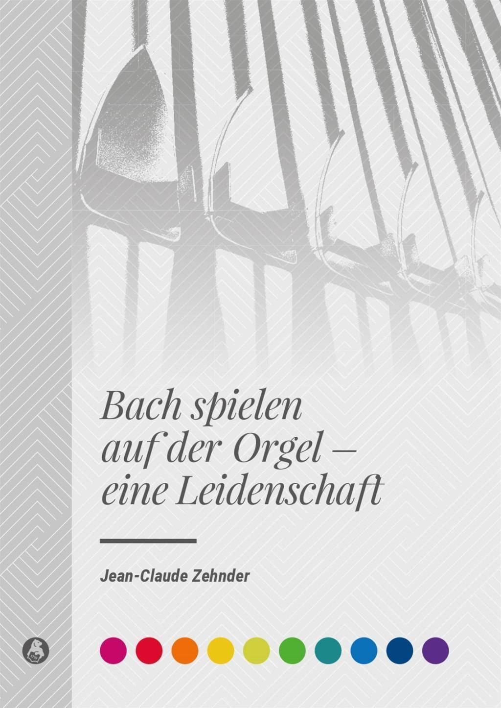 Bach spielen auf der Orgel - eine Leidenschaft Buch