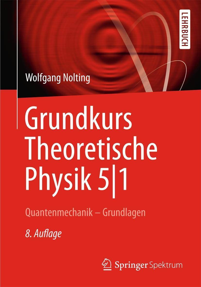 Grundkurs Theoretische Physik 5/1 Quantenmechanik - Grundlagen